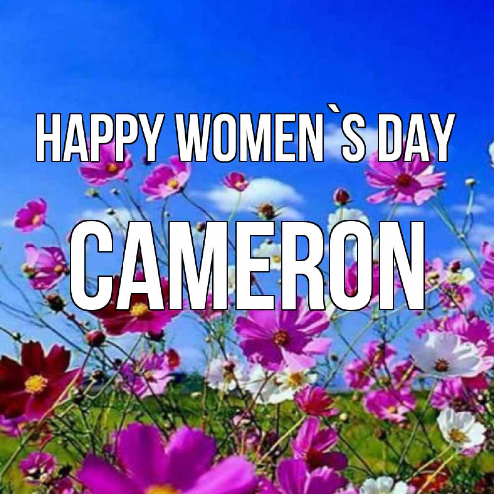 Greetings card с именем, Cameron happy women`s day цветы Greetings with text for free download 